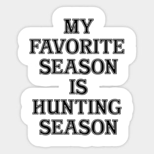 My Favorite Season is Hunting Season - Black Sticker